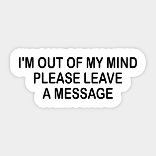 i'm out of my mind please leave a message Sticker